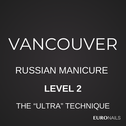 VANCOUVER: 
EURONAILS STANDARD MANICURE COURSE LEVEL 2. THE “ULTRA” TECHNIQUE
