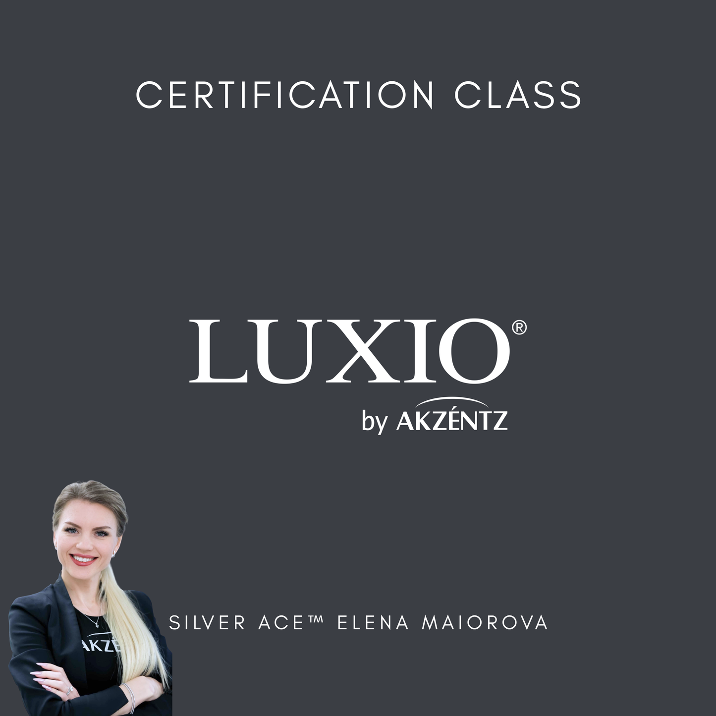 AKZENTZ: LUXIO CERTIFICATION CLASS