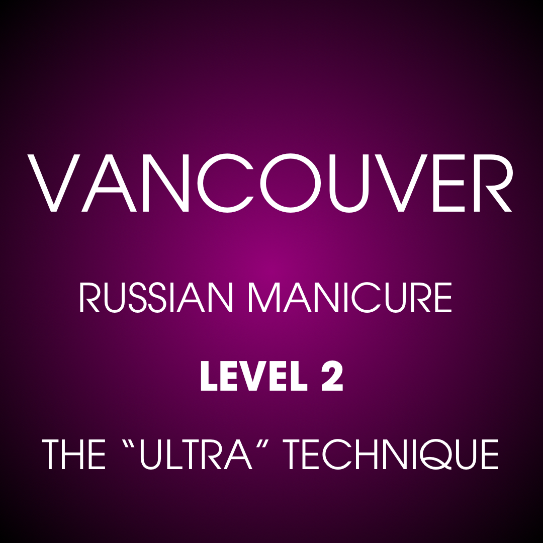 VANCOUVER: 
EURONAILS STANDARD MANICURE COURSE LEVEL 2. THE “ULTRA” TECHNIQUE