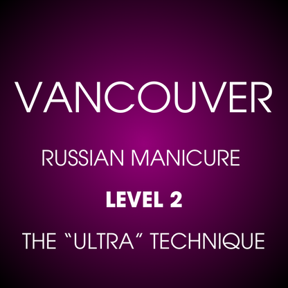 VANCOUVER: 
EURONAILS STANDARD MANICURE COURSE LEVEL 2. THE “ULTRA” TECHNIQUE